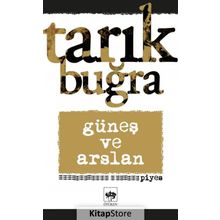 Güneş Ve Arslan - Tarık Buğra