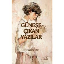 Güneşe Çıkan Yazılar - Nilgün Ok