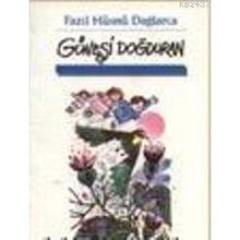 GÜNEŞİ DOĞDURAN - FAZIL HÜSNÜ DAĞLARCA