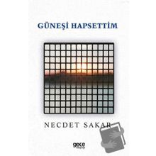Güneşi Hapsettim - Necdet Sakar
