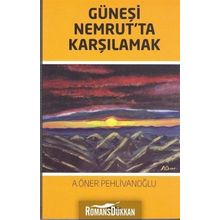 Güneşi Nemrut'ta Karşılamak - A. Öner Pehlivanoğlu