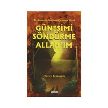 Güneşimi Söndürme Allah’ım - Hatice Kestioğlu