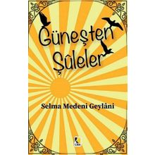Güneşten Şuleler - Selma Medeni Geylani