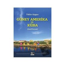 Güney Amerika ve Küba - Tülin Uygur - Kaynak Yayınları