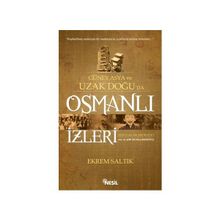 Güney Asya ve Uzak Doğu’da Osmanlı İzleri - Ekrem Saltık