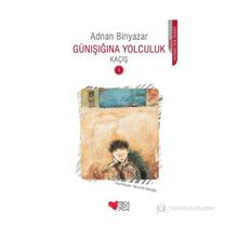 Günışığına Yolculuk 1 - Kaçış - Adnan Binyazar