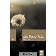 GÜNLER NE KADAR KISALDI - İSMAIL ÖZEN