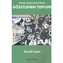 GÜNLÜK HAYATI KONTROL ETMEK GÖZETLENEN TOPLUM - DAVID LYON