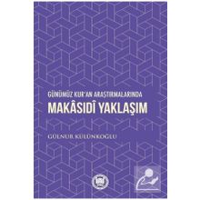 Günümüz Kur'an Araştırmalarında Makasıdi Yaklaşım - Gülnur Külünkoğlu