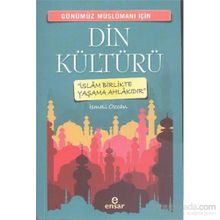 Günümüz Müslümanı İçin Din Kültürü - İsmail Özcan