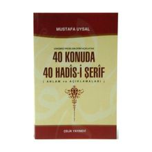 Günümüz Problemlerini Açıklayan 40 Konuda 40 Hadis-i Şerif - Mustafa Uysal