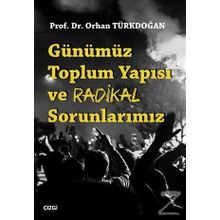 Günümüz Toplum Yapısı ve Radikal Sorunlarımız - Orhan Türkdoğan