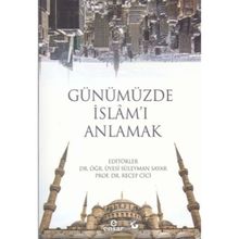 Günümüzde İslam'ı Anlamak / Dr. Recep Cici