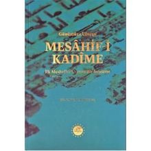 Günümüze Ulaşan Mesahif-i Kadîme İlk Mushaflar Üzerine Bir İnceleme Tayyar Altıkulaç Diyanet İşleri Başkanlığı