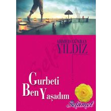 Gurbeti Ben Yaşadım - Ahmed Günbay Yıldız