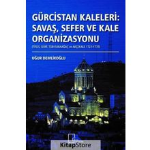 Gürcistan Kaleleri: Savaş, Sefer Ve Kale Organizasyonu - Uğur Demlikoğlu