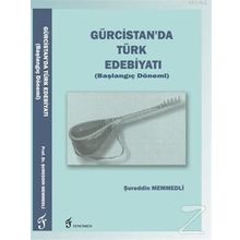 Gürcistan'da Türk Edebiyatı (Başlangıç Dönemi) - Şureddin Memmedli