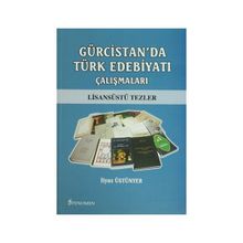 Gürcistan’da Türk Edebiyatı Çalışmaları - İlyas Üstünyer