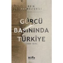 Gürcü Basınında Türkiye 1866-1939 - Roin Kavrelişvili