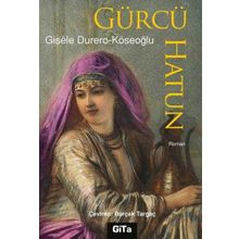 Gürcü Hatun - Gisele Köseoğlu