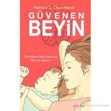 GÜVENEN BEYIN NÖROBILIM AHLAK HAKKINDA BIZE NE ANLATIR? - PATRICIA S.CHURCHLAND