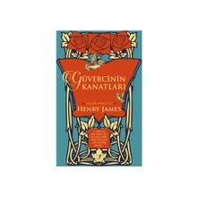 GÜVERCİNİN KANATLARI - HENRY JAMES