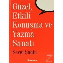 Güzel , Etkili Konuşma ve Yazma Sanatı / Sevgi Şahin