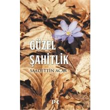 Güzel Şahitlik - Sadettin Acar