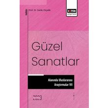 Güzel Sanatlar Alanında Uluslararası Araştırmalar 7 Eğitim Yayınevi