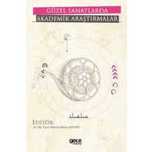 Güzel Sanatlarda Akademik Araştırmalar - Kolektif