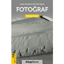 Güzel Sanatların Bir Dalı Olarak: Fotoğraf - Graham Clarke