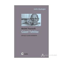 GÜZEL TEHLIKE - MICHEL FOUCAULT