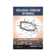 Güzelhisar-ı Aydından İki Mahalle Hasanefendi ve Ramazanpaşa - Abdulkadir Turan