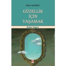 Güzellik İçin Yaşamak - Ekin Yayınevi