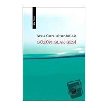 Güzün Islak Sesi - Arzu Cura Altunbulak
