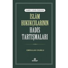 Haber-i Vahid Özelinde İslam Hukukçularının Hadis Tartışmaları - Emrullah Dumlu