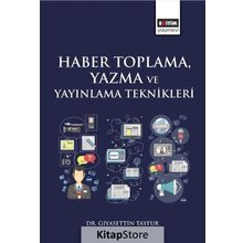 Haber Toplama, Yazma ve Yayınlama Teknikleri - Gıyasettin Tayfur