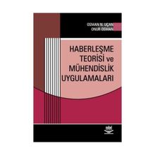 HABERLEŞME TEORISI VE MÜHENDİSLİK UYGULAMALARI - ONUR OSMAN;OSMAN NURI UÇAN