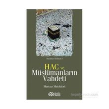 Hac ve Müslümanların Vahdeti - M Hadi Esedi Murtaza Mutahhari Allame Tabatabai