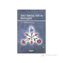 HACI BEKTAŞ VELI VE BEKTAŞILIK - ABDÜLKADIR SEZGIN