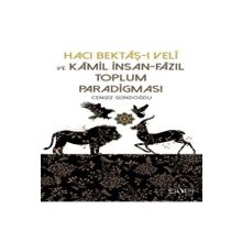 Hacı Bektaşı Veli ve Kamil İnsan Fazıl Toplum Paradigması - Cengiz Gündoğdu