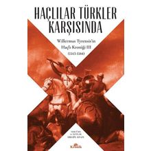 Haçlılar Türkler Karşısında - Willermus Tyrensisin Haçlı Kroniği 3