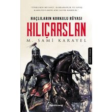 Haçlıların Korkulu Rüyası Kılıçarslan - M. Sami Karayel