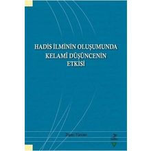 Hadis İlminin Oluşumunda Kelami Düşüncenin Etkisi - Zişan Türcan