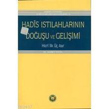 HADIS ISTILAHLARININ DOĞUŞU VE GELİŞİMİ - AHMET YÜCEL