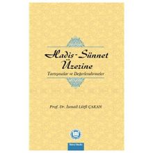 Hadis - Sünnet Üzerine Tartışmalar ve Değerlendirmeler - Prof. Dr. İ. Lütfi Çakan