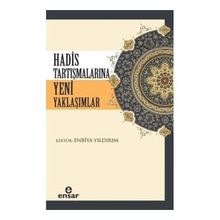Hadis Tartışmalarına Yeni Yaklaşımlar - Enbiya Yıldırım
