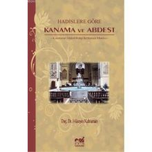 HADISLERE GÖRE KANAMA VE ABDEST KANAMANIN ABDESTI BOZUP BOZMAMASI MESELESI - HÜSEYİN KAHRAMAN
