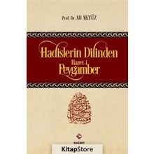 Hadislerin Dilinden Hazreti Peygamber - Ali Akyüz