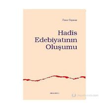 HADÎS EDEBİYATININ OLUŞUMU - ÖMER ÖZPINAR